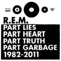R.E.M.-Part-Lies-Part-Heart-Part-Truth-Part-Garbage-1982-2011