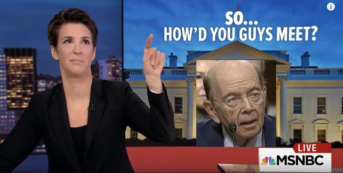 Rachel Maddow Wilbur Ross