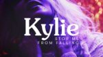 kylie stop me from falling